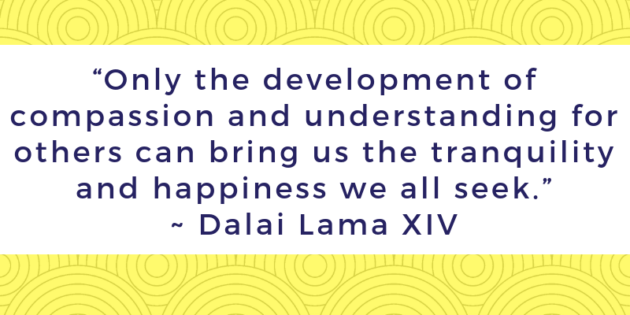 Only-the-development-of-compassion-and-understanding-for-others-can-bring-us-the-tranquility-and-happiness-we-all-seek.-Dalai-Lama-XIV-630x315.png