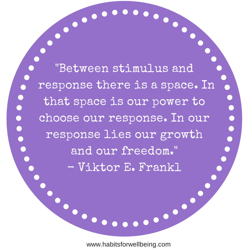 Between the stimulus and response, there is a space. And in that space lies  our freedom and power to choose our responses. In our response…