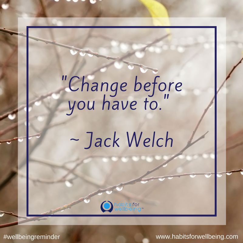 Change Before You Have To Jack Welch Jane Taylor Transition Coach Engagement Coach Wellbeing Coaching Mindful Self Compassion Coaching Gold Coast Mindfulness Teacher
